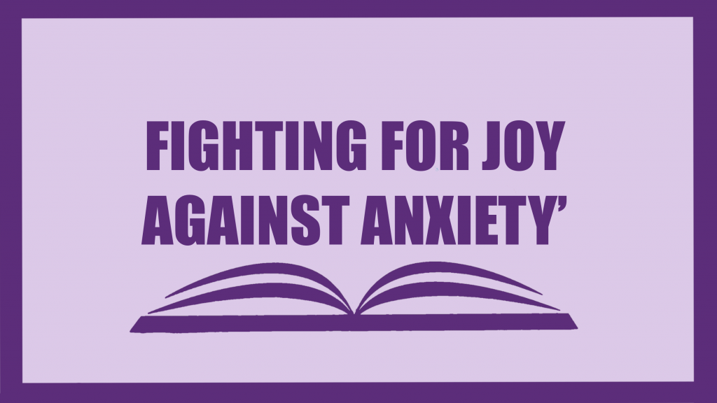 Fighting For Joy and Against Anxiety Pt.2